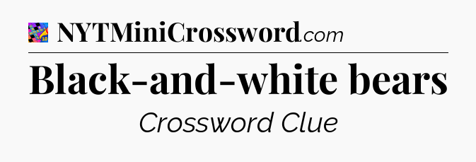 Black-and-white bears Crossword Clue