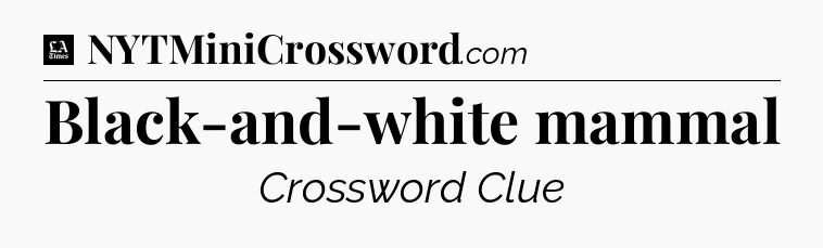 Black-and-white mammal - LA Times Crossword