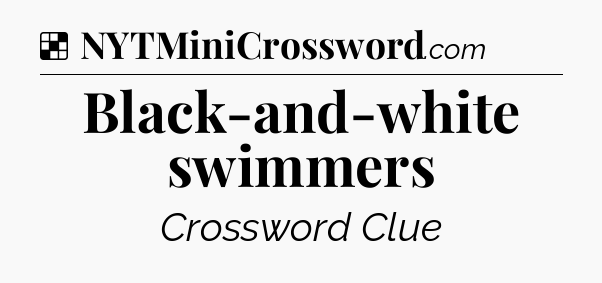 Solution: Black-and-white swimmers - NYT Crossword