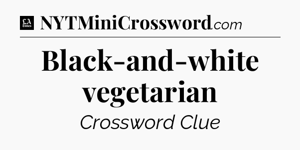 Black-and-white vegetarian - LA Times Crossword