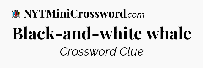 Black-and-white whale Crossword Clue