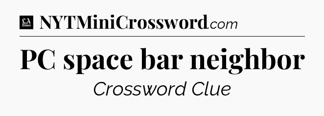 PC space bar neighbor - LA Times Crossword