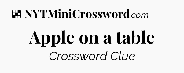 Solution: Apple on a table - NYT Crossword