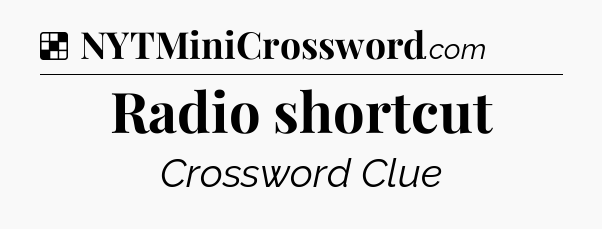 Solution: Radio shortcut - NYT Crossword