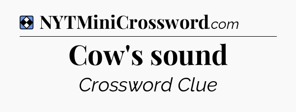 Solution: Cow's sound - NYT Mini Crossword