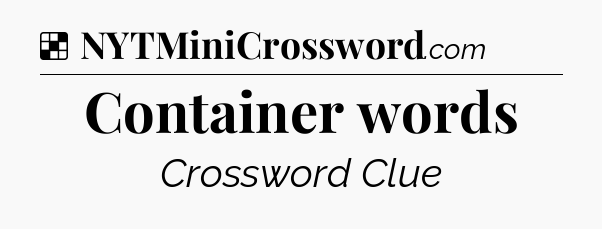 Solution: Container words - NYT Crossword