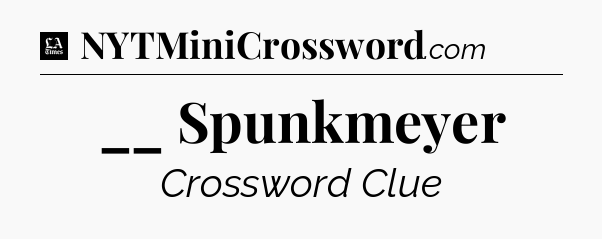 __ Spunkmeyer - LA Times Crossword
