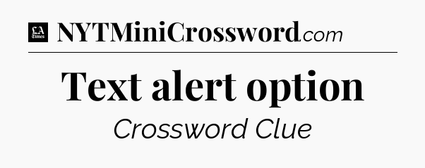 Text alert option - LA Times Crossword