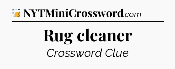 Rug cleaner - 7 Little Words