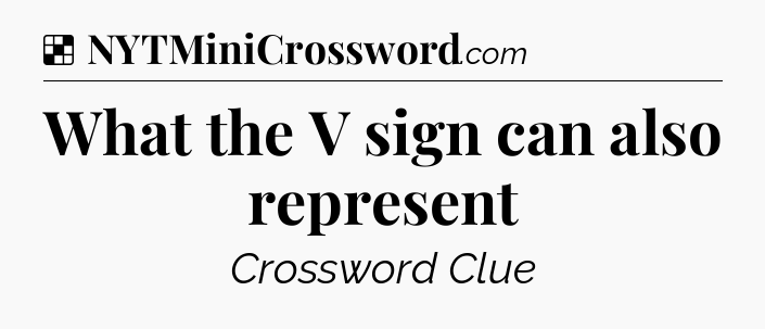 Solution: What the V sign can also represent - NYT Crossword