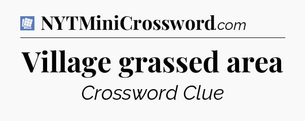 Village grassed area Puzzle Page Crossword Clue