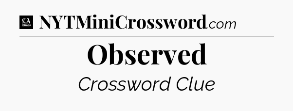 Observed - LA Times Crossword