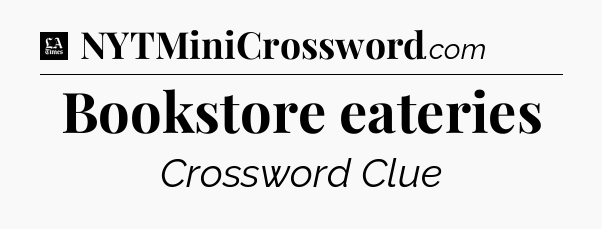 Bookstore eateries - LA Times Crossword