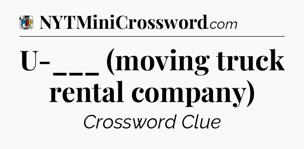 U-___ (moving truck rental company) Crossword Clue