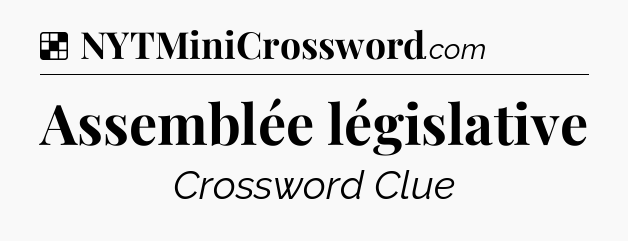 Solution: Assemblée législative - NYT Crossword