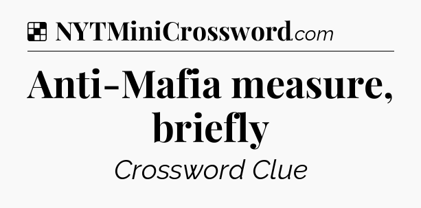Solution: Anti-Mafia measure, briefly - NYT Crossword