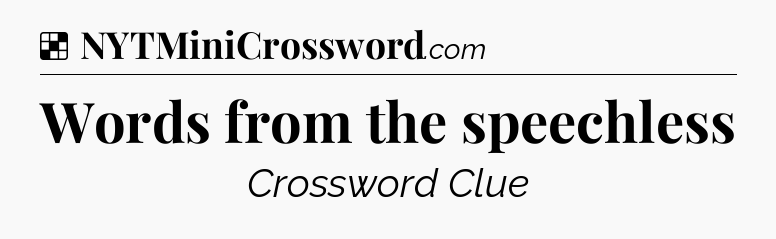 Solution: Words from the speechless - NYT Crossword