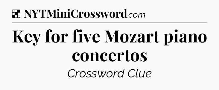 Solution: Key for five Mozart piano concertos - NYT Crossword