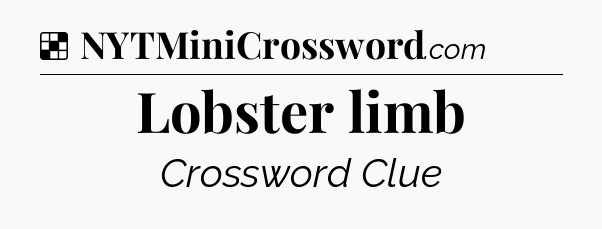 Solution: Lobster limb - NYT Crossword