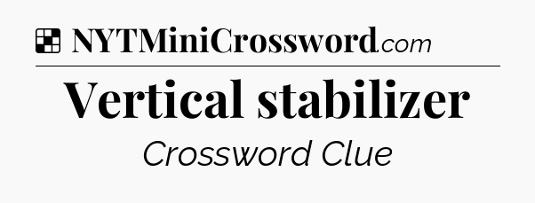 Solution: Vertical stabilizer - NYT Crossword