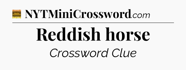 Reddish horse crossword clue Eugene Sheffer