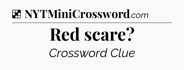 Solution: Red scare - NYT Crossword