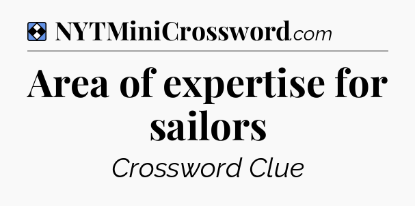 Solution: Area of expertise for sailors - NYT Mini Crossword