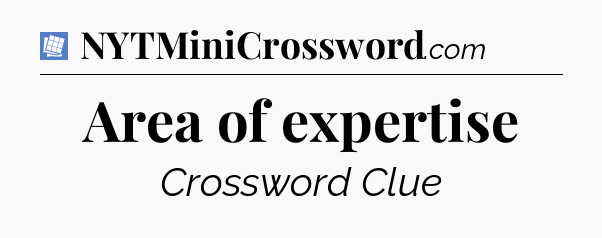 Area of expertise Puzzle Page Crossword Clue