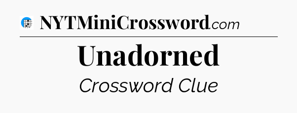 Unadorned Crossword Clue
