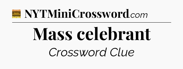 Mass celebrant - Eugene Sheffer Crossword