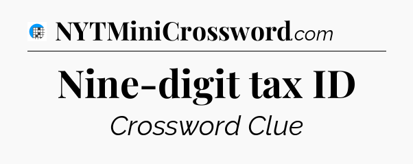 Nine-digit tax ID Crossword Clue