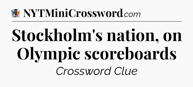 Stockholm's nation, on Olympic scoreboards Crossword Clue