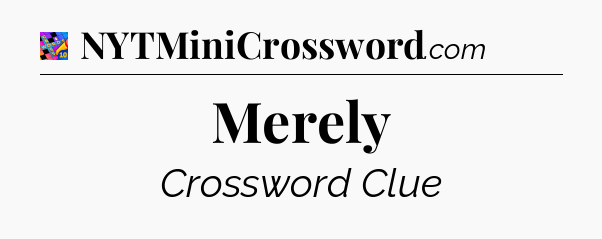 Merely Crossword Clue