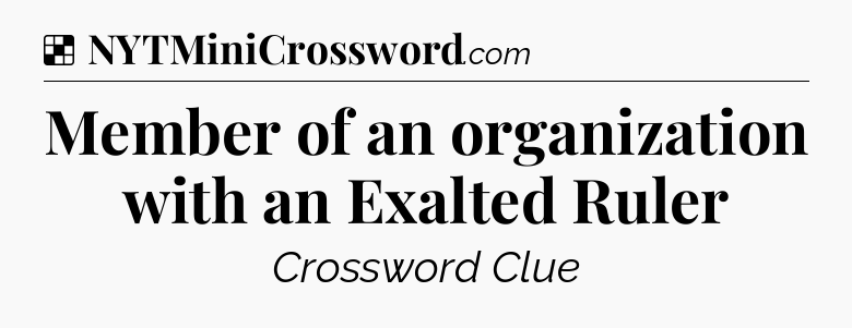 Solution: Member of an organization with an Exalted Ruler - NYT Crossword