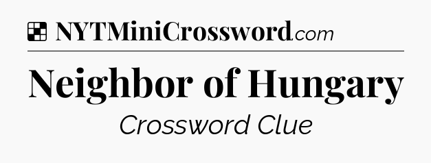 Solution: Neighbor of Hungary - NYT Crossword
