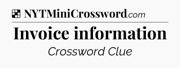 Solution: Invoice information - NYT Crossword