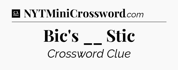 Bic's __ Stic - LA Times Crossword