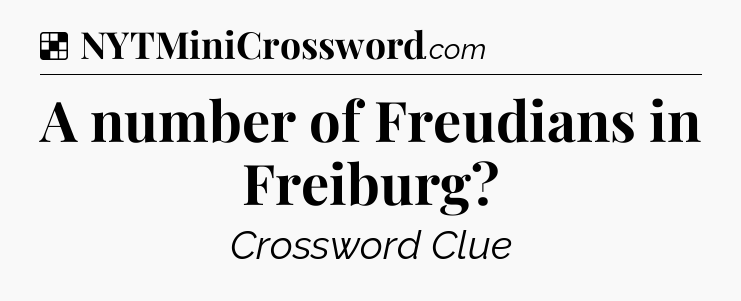 Solution: A number of Freudians in Freiburg - NYT Crossword