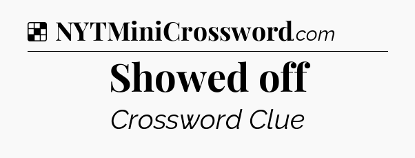 Solution: Showed off - NYT Crossword