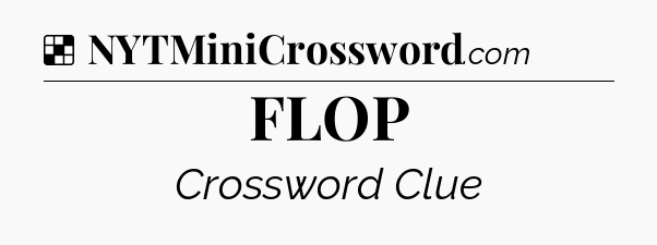 Solution: FLOP - NYT Crossword