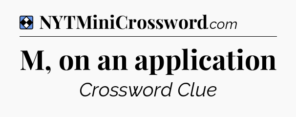 Solution: M, on an application - NYT Mini Crossword