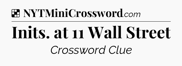 Solution: Inits. at 11 Wall Street - NYT Crossword