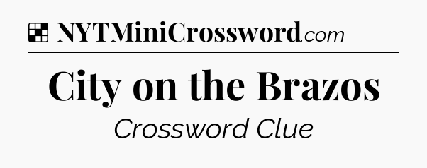 Solution: City on the Brazos - NYT Crossword