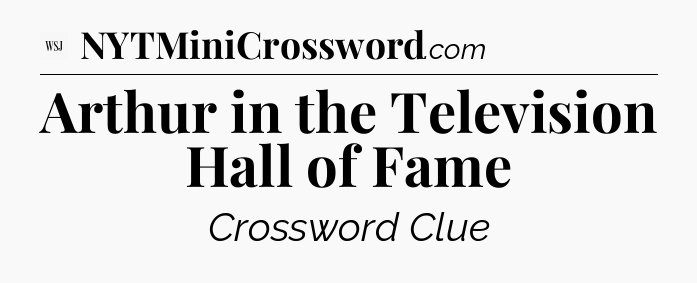 Arthur in the Television Hall of Fame - WSJ Crossword