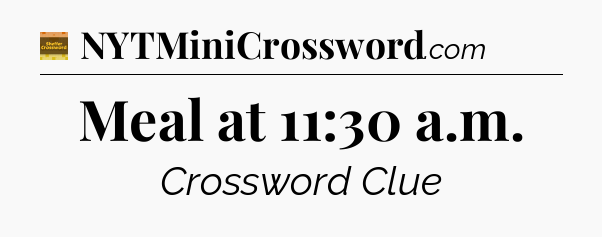 Meal at 11:30 a.m - Eugene Sheffer Crossword