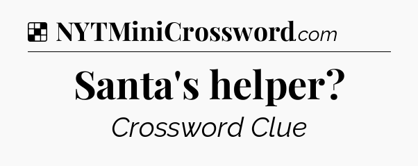 Solution: Santa's helper - NYT Crossword