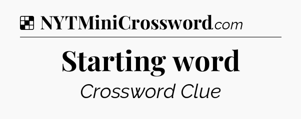 Solution: Starting word - NYT Crossword