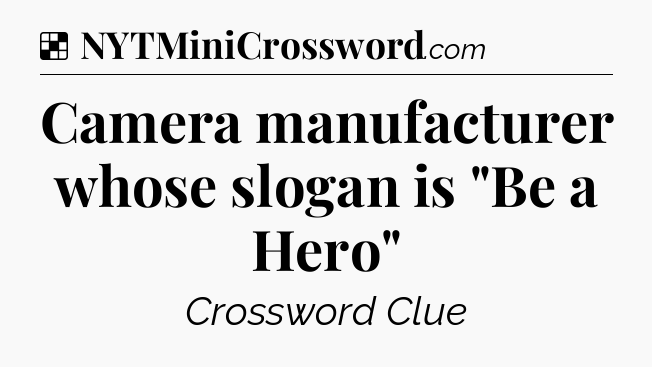 Solution: Camera manufacturer whose slogan is 