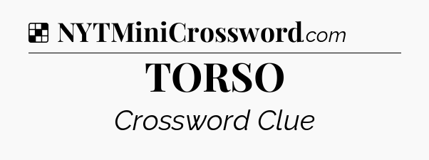 Solution: TORSO - NYT Crossword