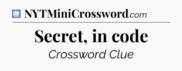 Secret, in code Puzzle Page Crossword Clue